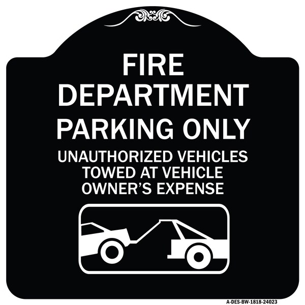 Signmission Fire Department Parking Unauthorized Vehicles Towed Owner Expense Alum, 18" L, 18" H, BW-1818-24023 A-DES-BW-1818-24023 - main